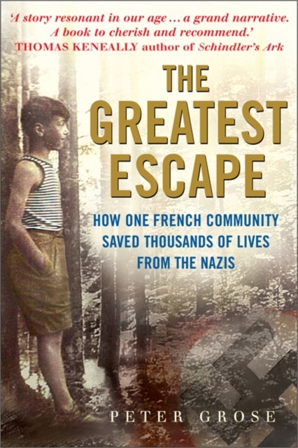 The Greatest Escape : How One French Community Saved Thousands of Lives from the Nazis, Hardback Book