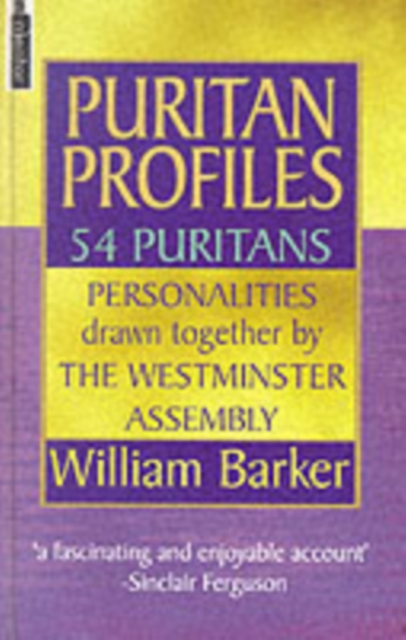 Puritan Profiles : 54 Contemporaries of the Westminster Assembly, Hardback Book