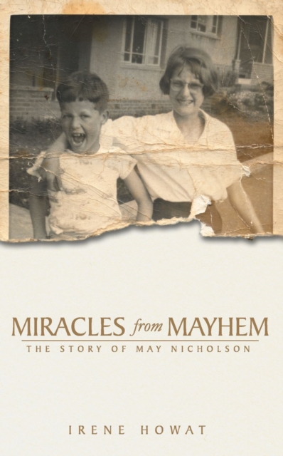 Miracles from Mayhem : The story of May Nicholson, Paperback / softback Book