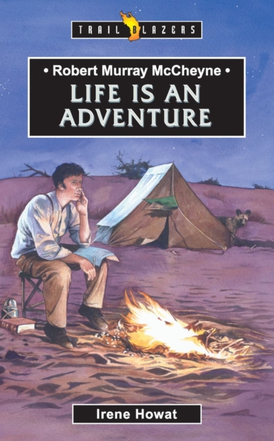 Robert Murray McCheyne : Life Is An Adventure, Paperback / softback Book