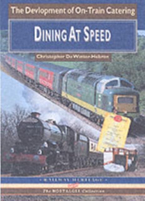 Dining at Speed : A Celebration of 125 Years of Railway Catering, Paperback / softback Book
