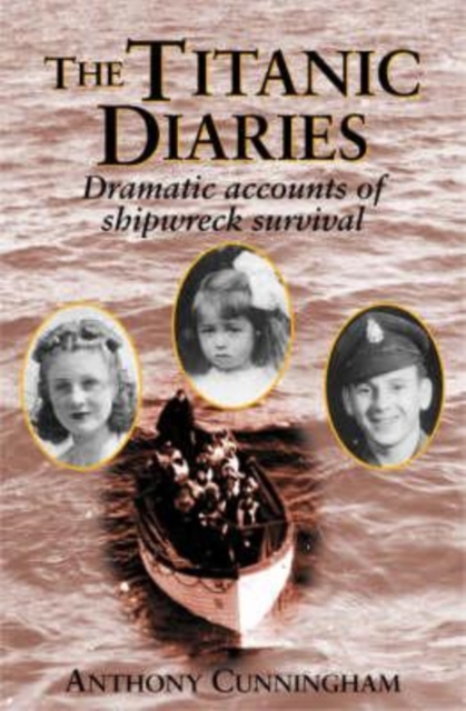 The "Titanic" Diaries : Dramatic Accounts of Shipwreck Survival, Paperback / softback Book