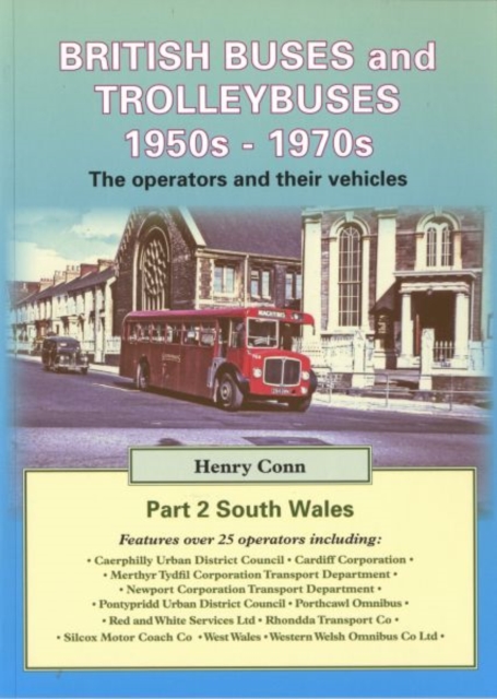 British Buses and Trolleybuses 1950s-1970s : The Operators and Their Vehicles South Wales v. 2, Paperback / softback Book