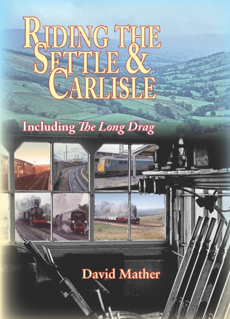 Riding the Settle & Carlisle and the Long Drag, Paperback / softback Book