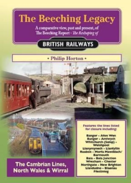 The Beeching Legacy : Cambrian Lines, North Wales and Wirral 4, Paperback / softback Book