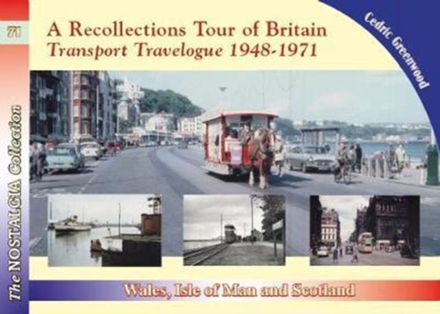 A Recollections Tour of Britain: Wales the Isle of Man and Scotland Transport Travelogue 1948 - 1971, Paperback / softback Book