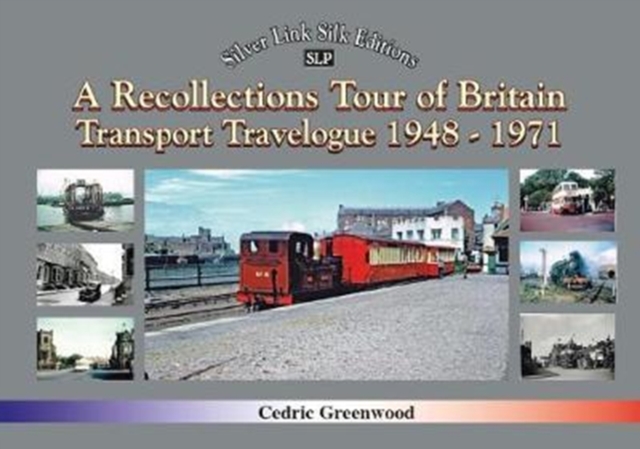A Transport Travelogue of Britain by Road, Rail and Water 1948-1972, Paperback / softback Book
