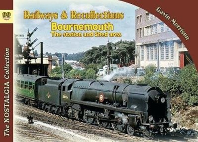 Railways & Recollections  Bournemouth the station and shed areas : 99, Paperback / softback Book