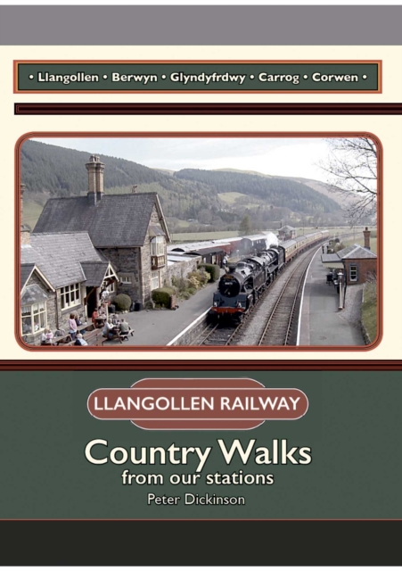 The Llangollen Railway : Country Walks from our stations, Paperback / softback Book