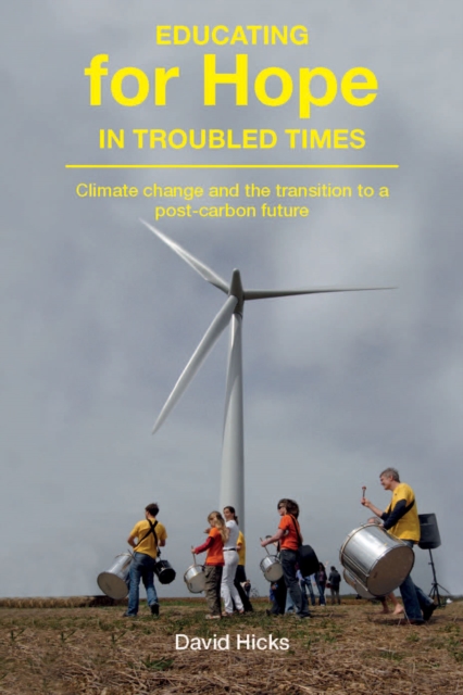 Educating for Hope in Troubled Times : Climate change and the transition to a post-carbon future, PDF eBook