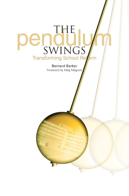 The Pendulum Swings : Transforming School Reform, PDF eBook