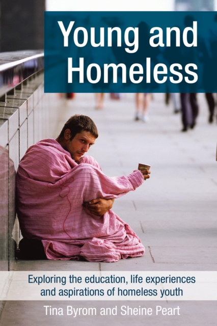 Young and Homeless : Exploring the education, life experiences and aspirations of homeless youth, EPUB eBook