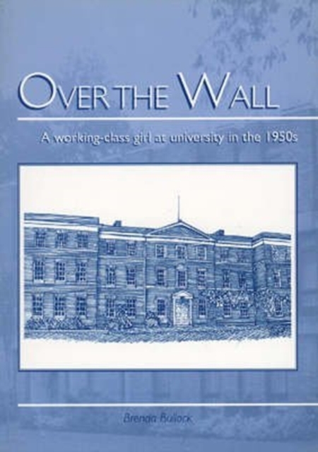 Over the Wall : A Working Class Girl at University in the 1950s, Paperback / softback Book