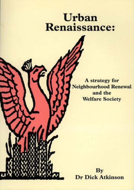 Urban Renaissance : A Strategy for Neighbourhood Renewal and the Welfare Society, Paperback / softback Book