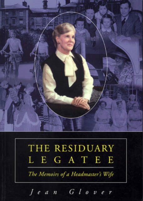 The Residuary Legatee : Memoirs of a Headmaster's Wife, Paperback / softback Book