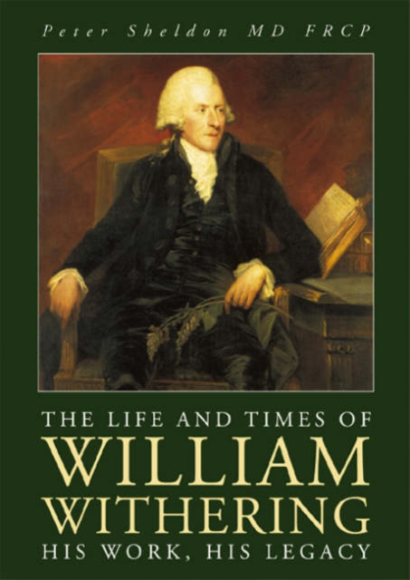 The Life and Times of William Withering : His Work, His Legacy, Hardback Book