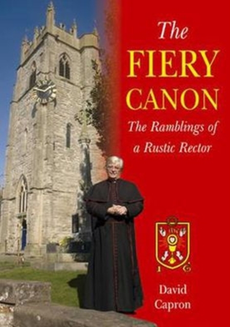 The Fiery Canon : The Ramblings of a Rustic Rector, Paperback / softback Book