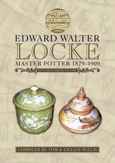 Edward Walter Locke : Master Potter 1829-1909, Paperback / softback Book