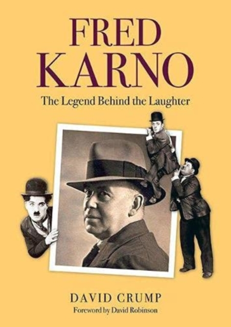 Fred Karno : The Legend Behind the Laughter, Paperback / softback Book