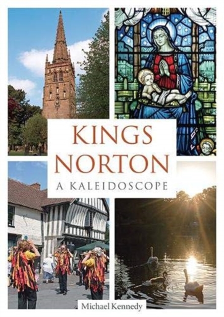 Kings Norton: A Kaleidoscope, Paperback / softback Book