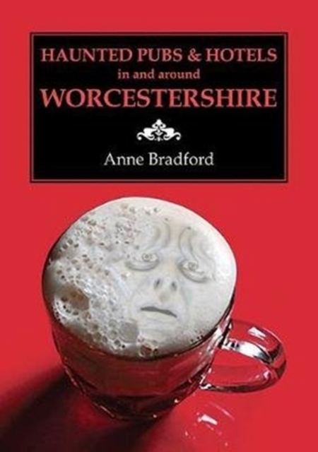 Haunted Pubs & Hotels in and Around Worcestershire, Paperback / softback Book