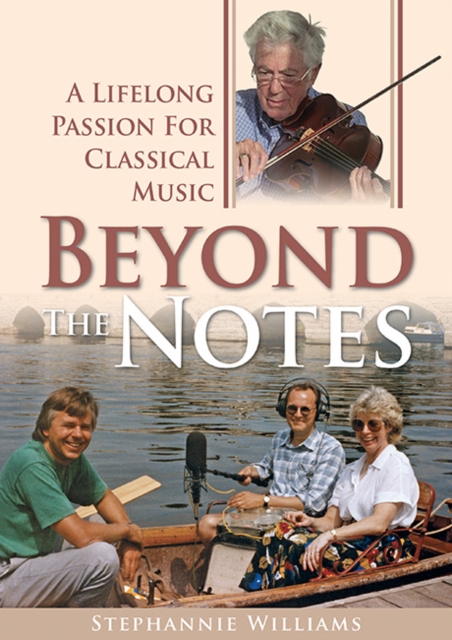 Beyond the Notes : A Lifelong Passion for Classical Music, Paperback / softback Book
