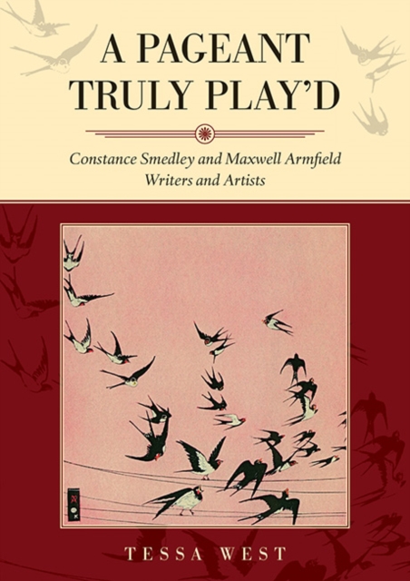 A Pageant Truly Play'd : Constance Smedley and Maxwell Armfield: Writers and Artists, Paperback / softback Book