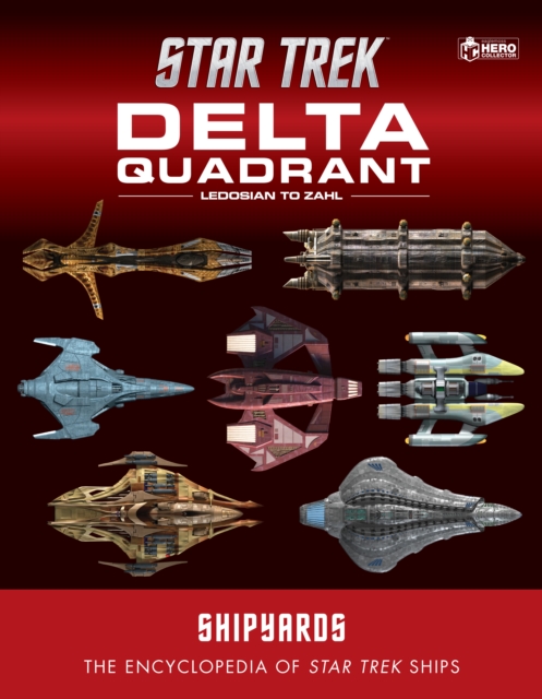 Star Trek Shipyards: The Delta Quadrant Vol. 2 - Ledosian to Zahl, Hardback Book