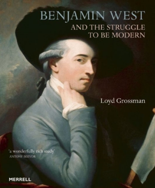 Benjamin West and the Struggle to be Modern, Hardback Book