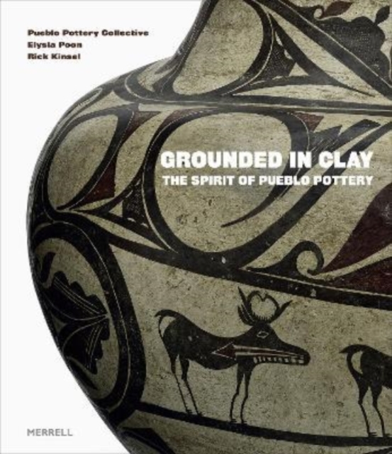 Grounded in Clay : The Spirit of Pueblo Pottery, Hardback Book