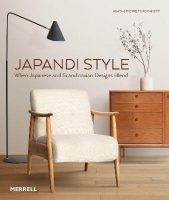 Japandi Style : When Japanese and Scandinavian Designs Blend, Hardback Book