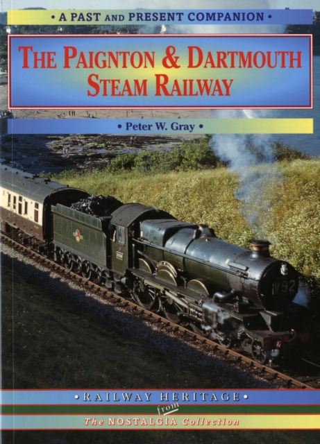 The Paignton and Dartmouth Steam Railway : A Nostalgic Trip Down the Line from Newton Abbot to Kingswear and Dartmouth, Paperback / softback Book