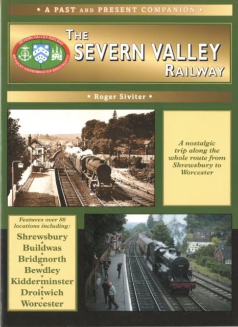 The Severn Valley Railway : The Whole Route from Shrewsbury to Worcester, Paperback / softback Book