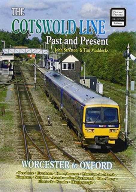 The Cotswold Line Past and Present : Worcester to Oxford, Paperback / softback Book