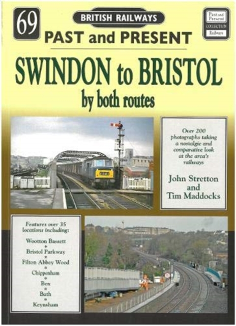 Past and Present No 69 : Swindon to Bristol by both routes, Paperback / softback Book