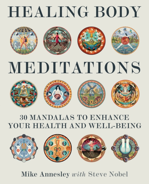 Healing Body Meditations : 30 mandalas to enhance your health and well-being, Paperback / softback Book