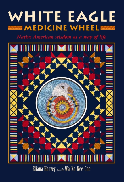 White Eagle Medicine Wheel : Native American wisdom as a way of life, Multiple-component retail product Book