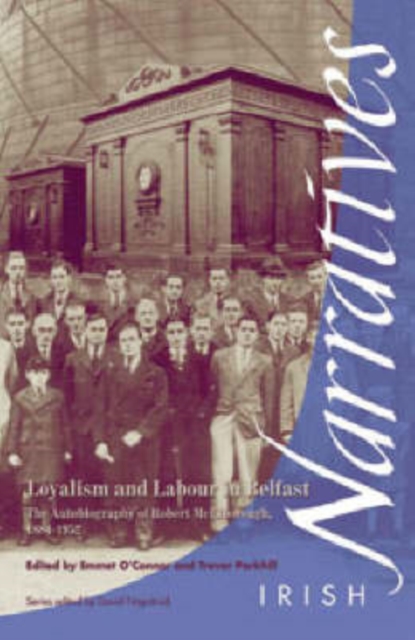Loyalism and Labour in Belfast : The Autobiography of Robert McElborough, 1884-1952, Paperback / softback Book