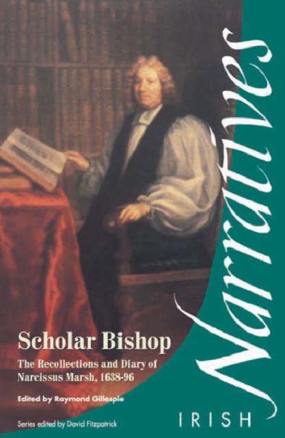 Scholar Bishop : The Recollections and Diary of Narcissus Marsh 1638-96, Paperback / softback Book