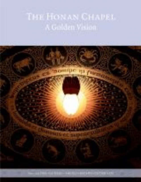 The Honan Chapel : A Golden Vision, Hardback Book
