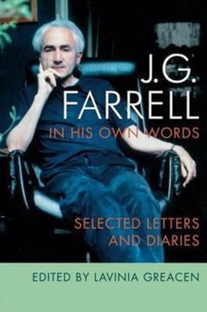 JG Farrell in His Own Words : Selected Letters and Diaries, Paperback / softback Book