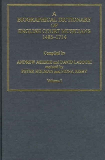 A Biographical Dictionary of English Court Musicians, 1485–1714, Volumes I and II, Hardback Book