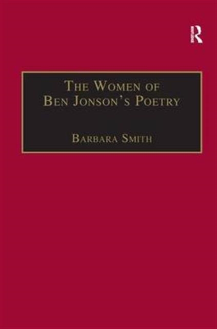 The Women of Ben Jonson's Poetry : Female Representations in the Non-Dramatic Verse, Hardback Book