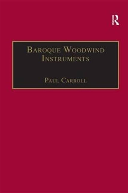 Baroque Woodwind Instruments : A Guide to Their History, Repertoire and Basic Technique, Hardback Book