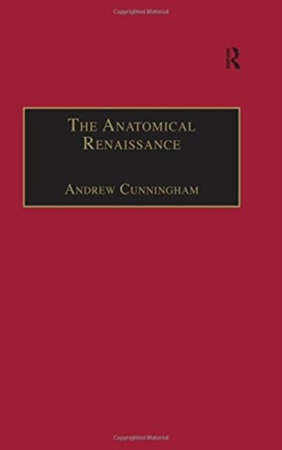The Anatomical Renaissance : The Resurrection of the Anatomical Projects of the Ancients, Hardback Book