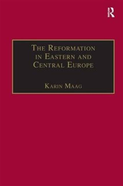 The Reformation in Eastern and Central Europe, Hardback Book
