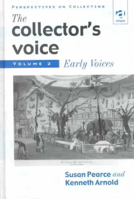 The Collector's Voice : Critical Readings in the Practice of Collecting: Volume 2: Early Voices, Hardback Book