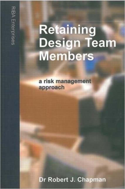Retaining Design Team Members : An Architect's Guide to Managing Changes, Paperback / softback Book