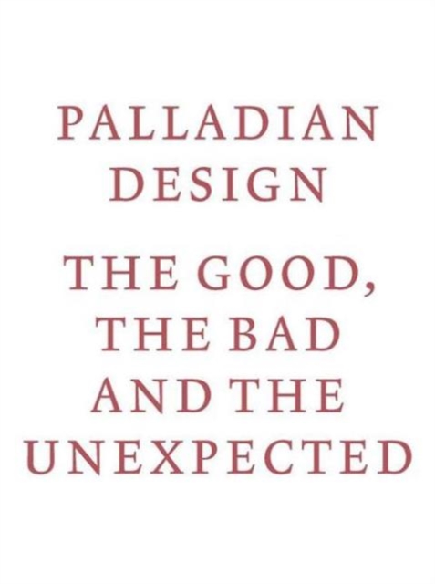 Palladian Design - The Good, the Bad and the Unexpected, Paperback / softback Book