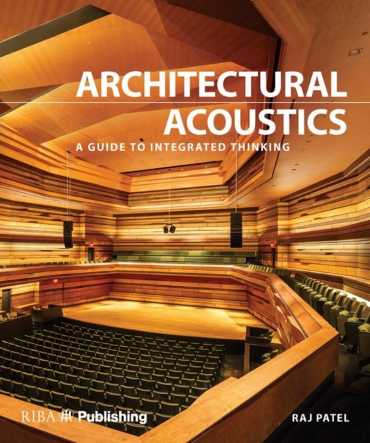 Architectural Acoustics : A guide to integrated thinking, Hardback Book